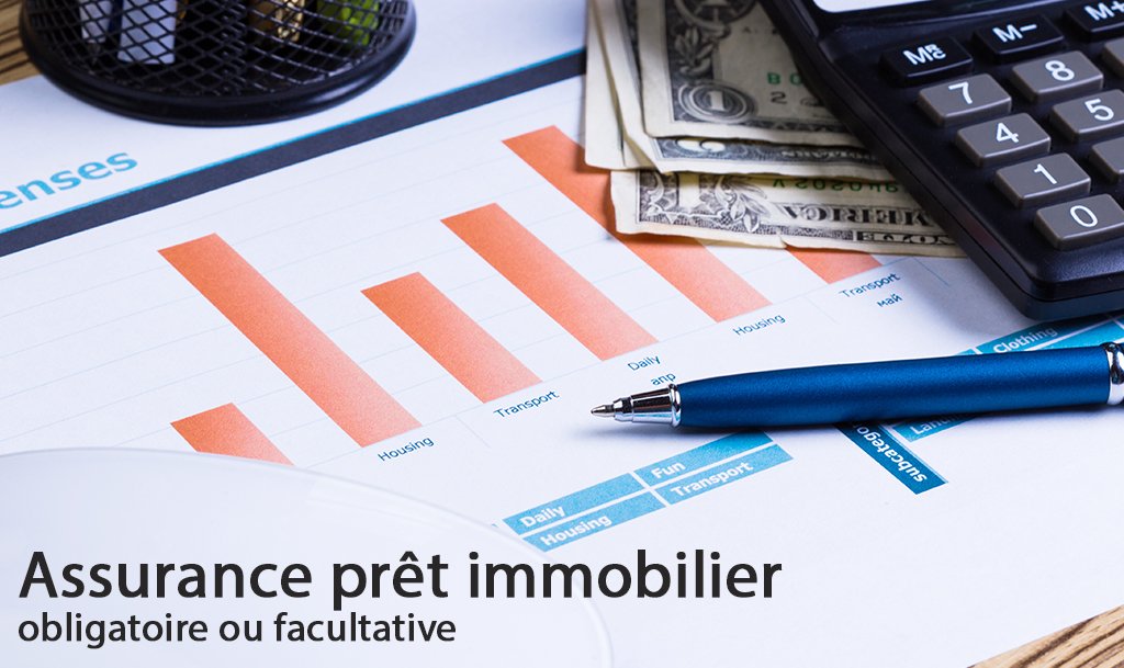 Assurance prêt immobilier obligatoire ou facultative