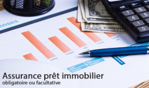 Assurance prêt immobilier obligatoire ou facultative