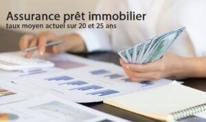 Assurance prêt immobilier : taux moyen actuel sur 20 et 25 ans